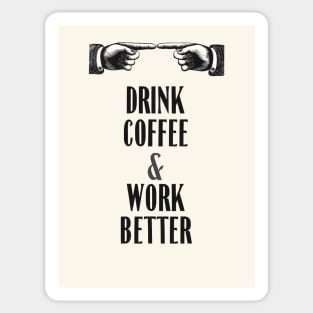drink coffee and work better Sticker